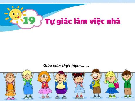 Bài giảng Đạo đức 1 (Kết nối tri thức) - Bài 19: Tự giác làm việc nhà