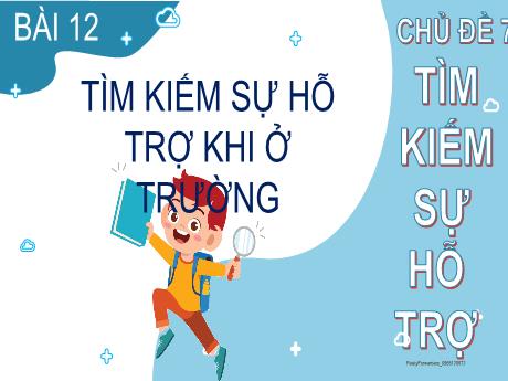 Bài giảng Đạo đức 2 (Kết nối tri thức) - Tuần 27 - Bài 12: Tìm kiếm sự hỗ trợ khi em ở trường