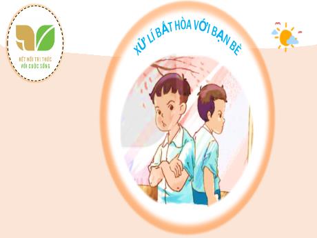 Bài giảng Đạo đức 3 (Kết nối tri thức) - Tuần 28 - Bài 8: Xử lí bất hào với bạn bè