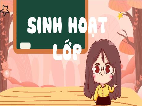 Bài giảng Hoạt động trải nghiệm 5 (Kết nối tri thức) - Tuần 18 - Sinh hoạt lớp