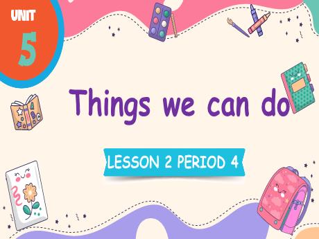 Bài giảng Tiếng Anh 4 - Unit 5: Things we can do - Lesson 2 - Period 4