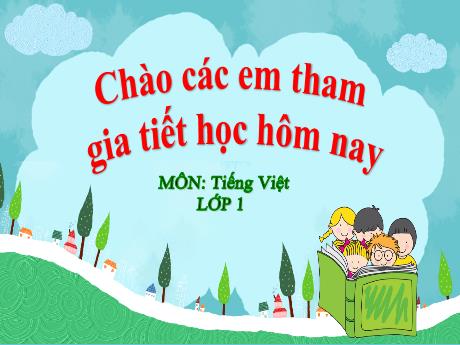 Bài giảng Tiếng Việt 1 (Kết nối tri thức) - Bài 1: Rửa tay trước khi ăn