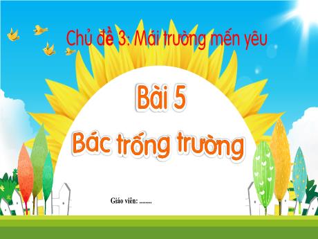 Bài giảng Tiếng Việt 1 (Kết nối tri thức) - Bài 5: Bác trống trường