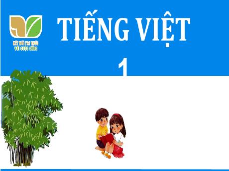 Bài giảng Tiếng Việt 1 (Kết nối tri thức) - Bài 60: Ôn tập và kể chuyện