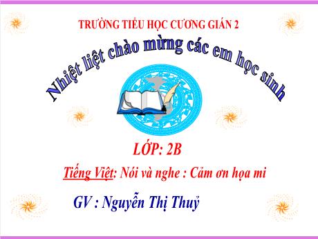 Bài giảng Tiếng Việt 2 (Kết nối tri thức) - Nói và nghe: Cảm ơn họa mi - Nguyễn Thị Thủy