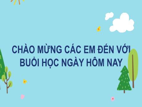 Bài giảng Tiếng Việt 2 (Kết nối tri thức) - Ôn tập và đánh giá cuối học kì I - Phần 1: Ôn tập (Tiết 7+8)