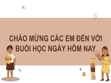 Bài giảng Tiếng Việt 2 (Kết nối tri thức) - Ôn tập và đánh giá cuối học kì I - Phần 1: Ôn tập (Tiết 3+4)