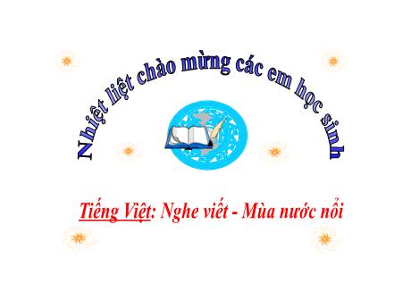 Bài giảng Tiếng Việt 2 (Nghe viết) sách Kết nối tri thức - Bài 2: Mùa nước nổi