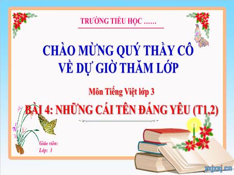 Bài giảng Tiếng Việt 3 (Kết nối tri thức) - Bài 4: Những cái tên đáng yêu (Tiết 1+2)