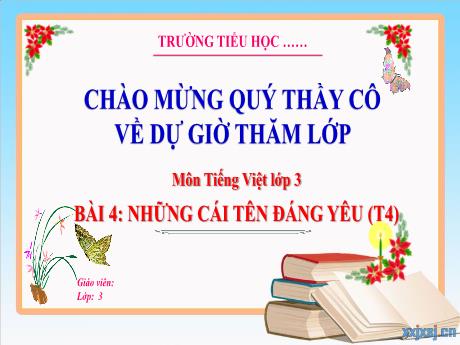 Bài giảng Tiếng Việt 3 (Kết nối tri thức) - Bài 4: Những cái tên đáng yêu (Tiết 4)