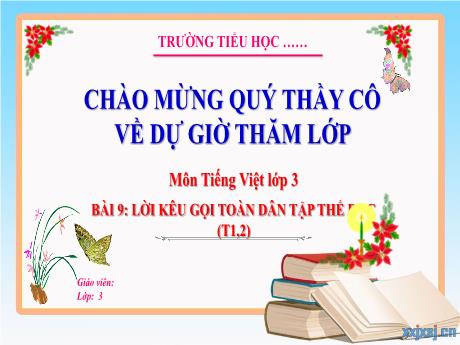 Bài giảng Tiếng Việt 3 (Kết nối tri thức) - Bài 9: Lời kêu gọi toàn dân tập thể dục (Tiết 1+2)