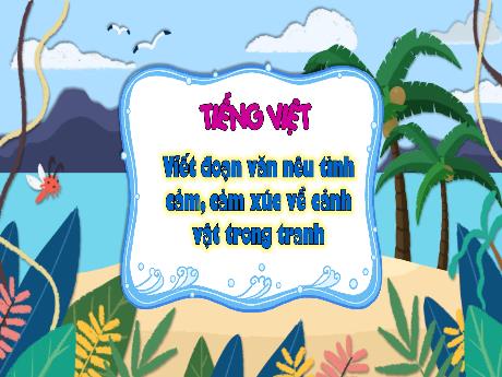 Bài giảng Tiếng Việt 3 (Kết nối tri thức) - Viết đoạn văn nêu tình cảm, cảm xúc về cảnh vật trong tranh