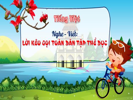 Bài giảng Tiếng Việt 3 (Nghe - Viết) - Lời kêu gọi toàn dân tập thể dục