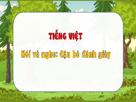 Bài giảng Tiếng Việt 3 (Nói và nghe) - Cậu bé đánh giày