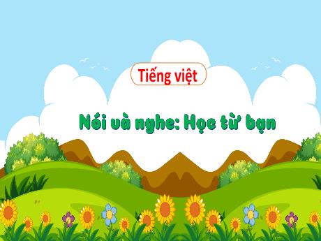 Bài giảng Tiếng Việt 3 (Nói và nghe) - Học từ bạn