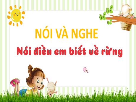 Bài giảng Tiếng Việt 3 (Nói và nghe) - Nói điều em biết về rừng