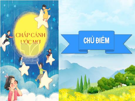 Bài giảng Tiếng Việt 4 (Kết nối tri thức) - Đọc: Bay cùng ước mơ