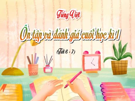 Bài giảng Tiếng Việt 5 (Kết nối tri thức) - Ôn tập và đánh giá cuối kì I (Tiết 6+7)