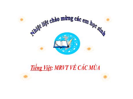 Bài giảng Tiếng Việt Lớp 2 (Kết nối tri thức) - Mở rộng vốn từ về các mùa
