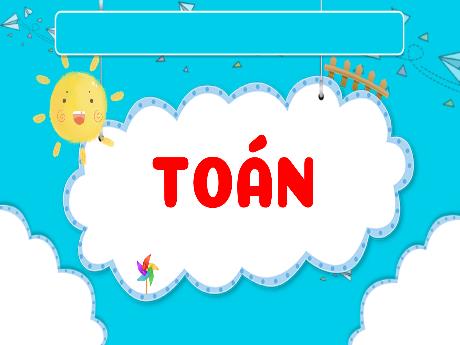 Bài giảng Toán 1 - Bài 27: Thực hành ước lượng và đo độ dài (Tiết 1)