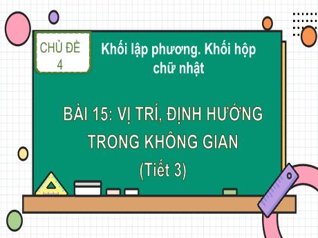 Bài giảng Toán 1 - Chủ đề 4 - Bài 15: Vị trí, định hướng trong không gian (Tiết 3)