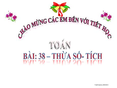 Bài giảng Toán 2 - Bài 38: Thừa số - Tích