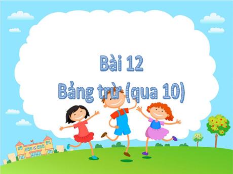 Bài giảng Toán 2 (Kết nối tri thức) - Bài 12: Bảng trừ (qua 10)
