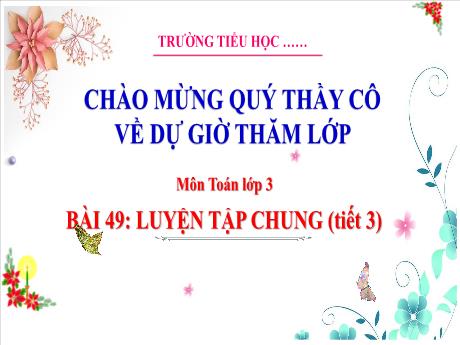 Bài giảng Toán 3 - Bài 49: Luyện tập chung (Tiết 3)