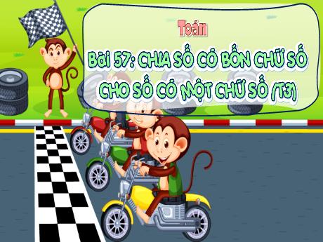 Bài giảng Toán 3 - Bài 57: Chia số có bốn chữ số với số có một chữ số (Tiết 3)