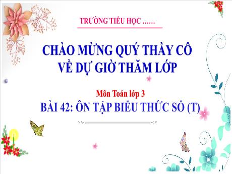 Bài giảng Toán 3 (Kết nối tri thức) - Bài 42: Ôn tập biểu thức số (Tiết 1)