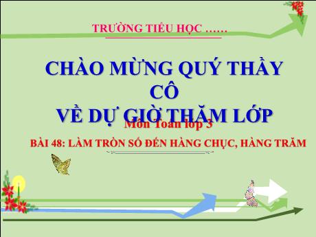 Bài giảng Toán 3 (Kết nối tri thức) - Bài 49: Làm tròn số đến hàng chục, hàng trăm - Năm học 2024-2025