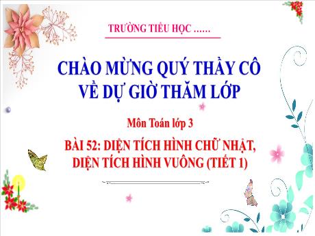 Bài giảng Toán 3 (Kết nối tri thức) - Bài 52: Diện tích hình chữ nhật. Diện tích hình vuông (Tiết 1)