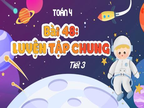 Bài giảng Toán 4 - Bài 48: Luyện tập chung (Tiết 3)
