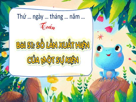 Bài giảng Toán 4 (Kết nối tri thức) - Bài 51: Số lần xuất hiện của một sự kiện (Tiết 1)