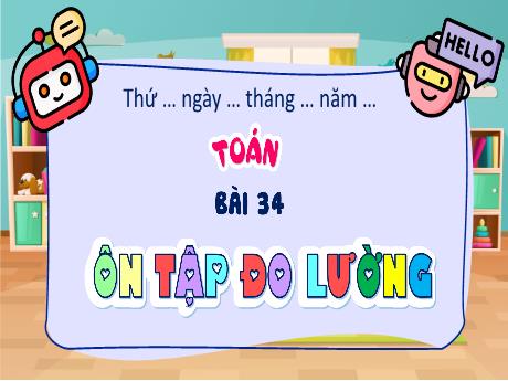 Bài giảng Toán 5 - Bài 34: Ôn tập đo lường (Tiết 1)