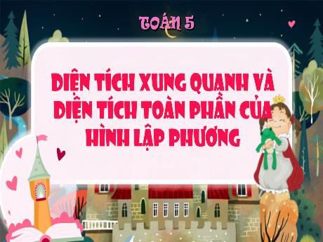 Bài giảng Toán 5 (Kết nối tri thức) - Bài 51: Diện tích xung quanh và diện tích toàn phần của hình lập phương