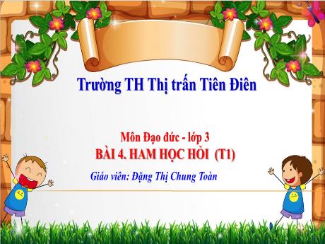 Giáo án Đạo đức 3 (Kết nối tri thức) - Bài 4: Ham học hỏi (Tiết 1) - Đặng Thị Chung Toàn