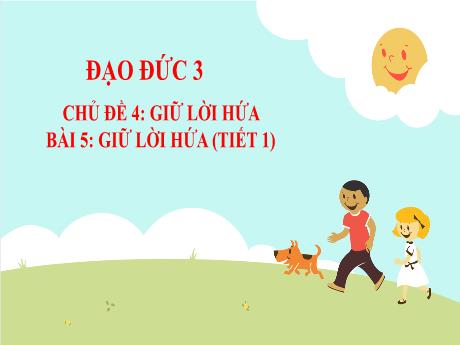 Giáo án Đạo đức 3 (Kết nối tri thức) - Chủ đề 4 - Bài 5: Giữ lời hứa (Tiết 1)